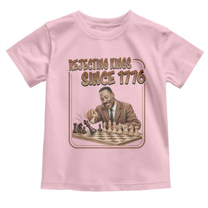 Martin Luther King Toddler T Shirt Rejecting Kings Since 1776 TS12 Light Pink Print Your Wear