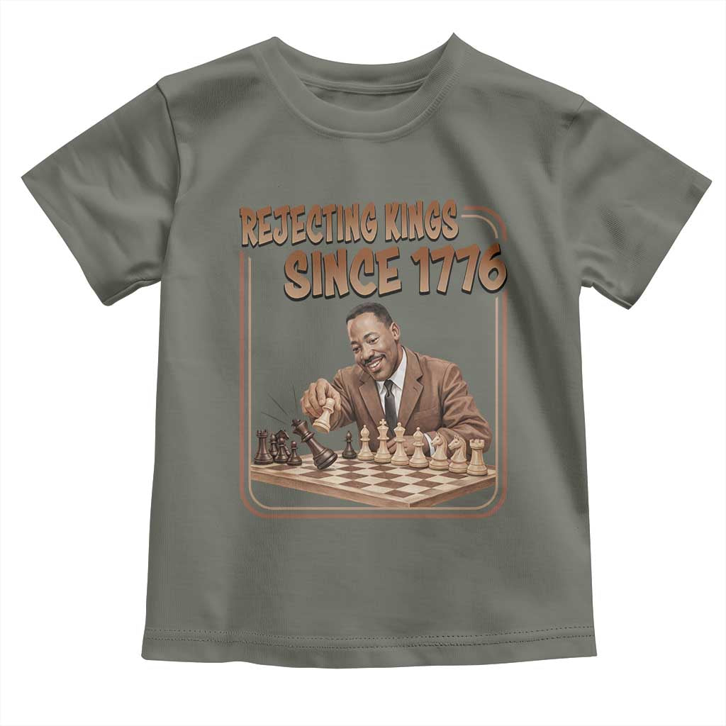 Martin Luther King Toddler T Shirt Rejecting Kings Since 1776 TS12 Military Green Print Your Wear
