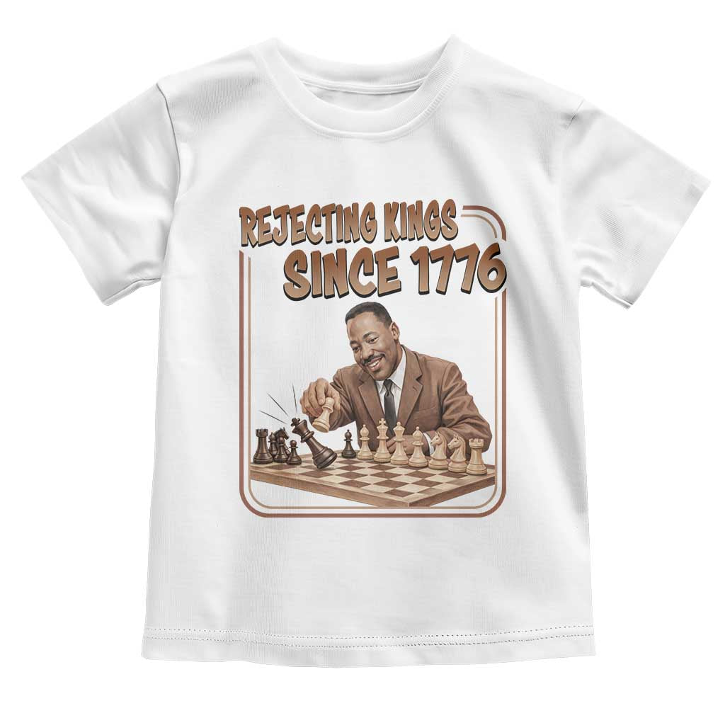 Martin Luther King Toddler T Shirt Rejecting Kings Since 1776 TS12 White Print Your Wear