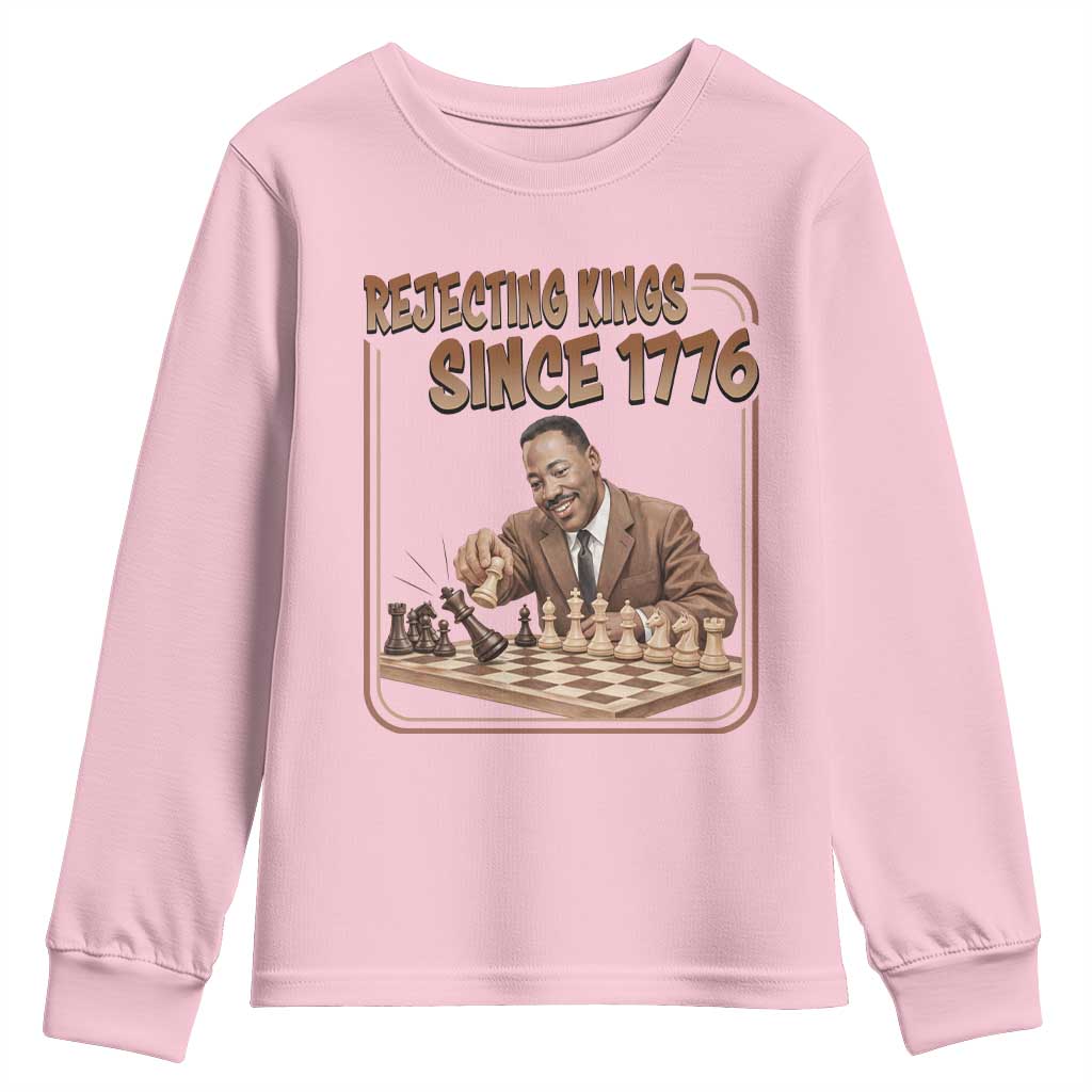 Martin Luther King Youth Sweatshirt Rejecting Kings Since 1776 TS12 Light Pink Print Your Wear