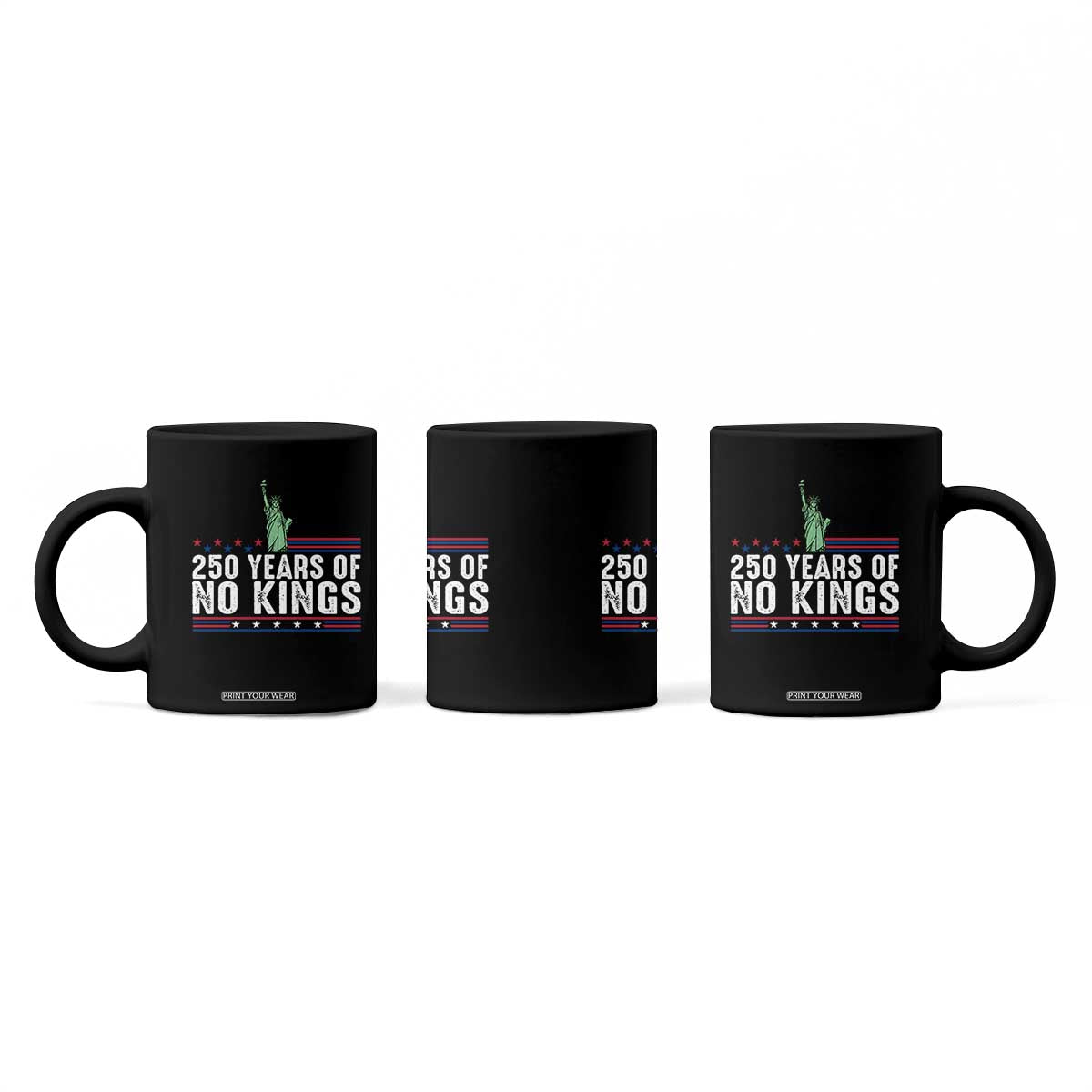 250 Years Of No Kings Coffee Mug Statue Of Liberty Freedom Protest TS12 Print Your Wear