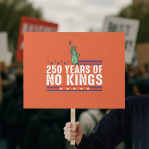 250 Years Of No Kings Protest Sign Statue Of Liberty Freedom Protest TS12 Horizontal 18" × 24" Orange Print Your Wear