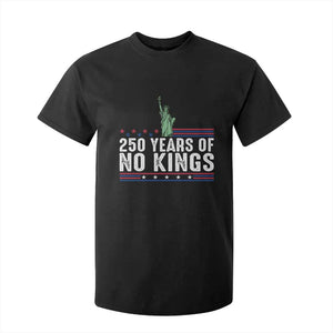 250 Years Of No Kings T Shirt For Kid Statue Of Liberty Freedom Protest TS12 Black Print Your Wear