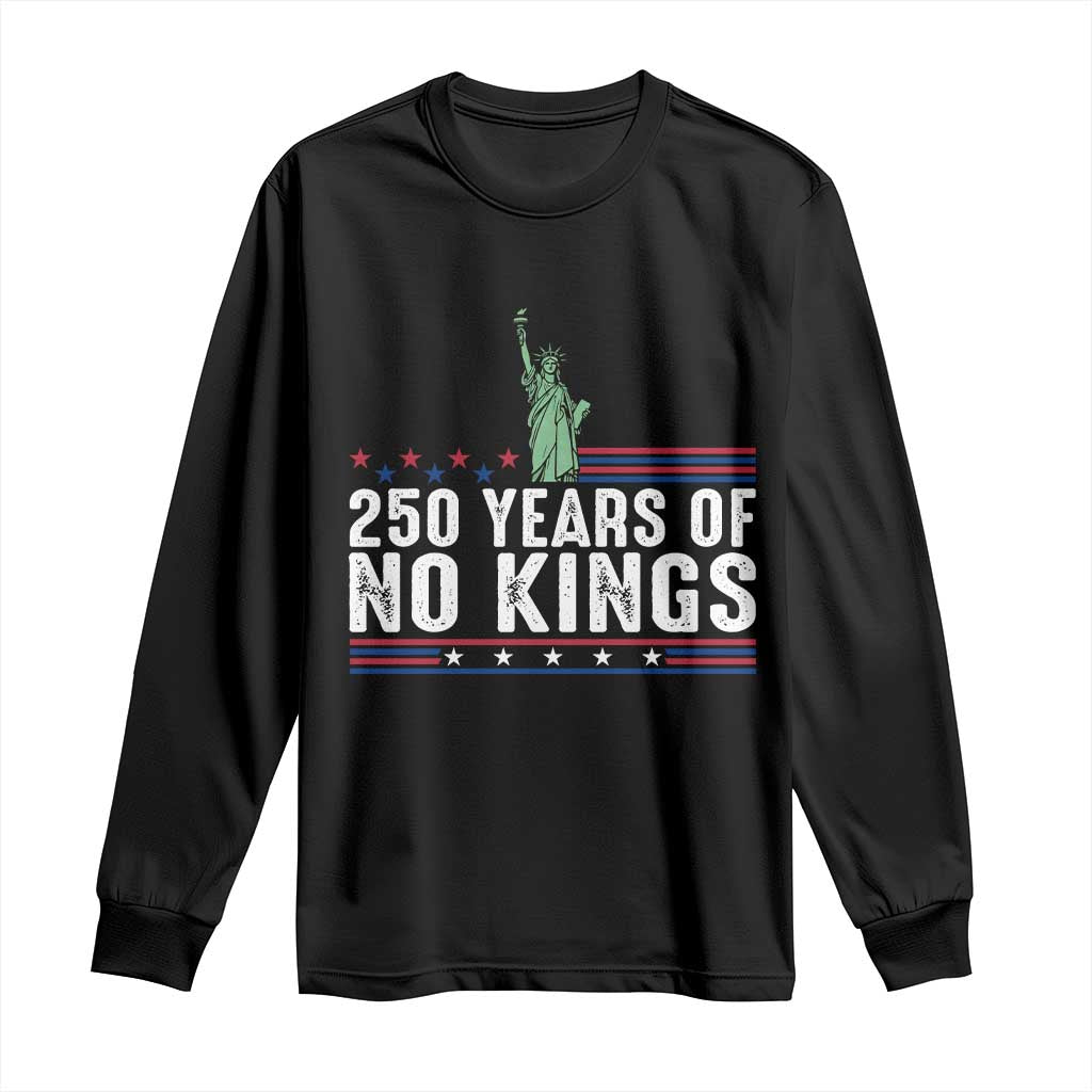 250 Years Of No Kings Long Sleeve Shirt Statue Of Liberty Freedom Protest TS12 Black Print Your Wear