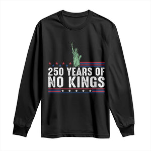 250 Years Of No Kings Long Sleeve Shirt Statue Of Liberty Freedom Protest TS12 Black Print Your Wear