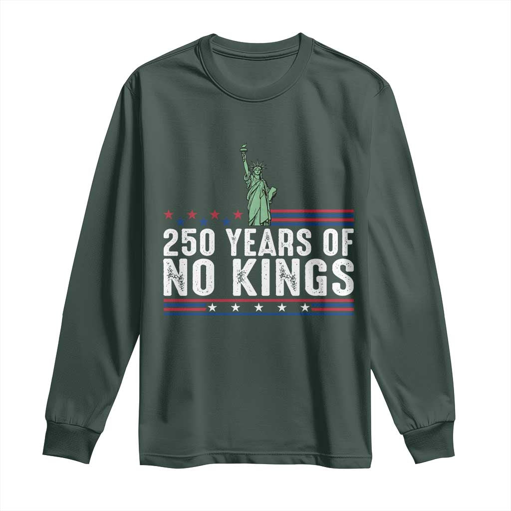 250 Years Of No Kings Long Sleeve Shirt Statue Of Liberty Freedom Protest TS12 Dark Forest Green Print Your Wear