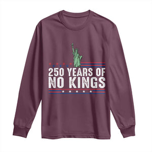 250 Years Of No Kings Long Sleeve Shirt Statue Of Liberty Freedom Protest TS12 Maroon Print Your Wear