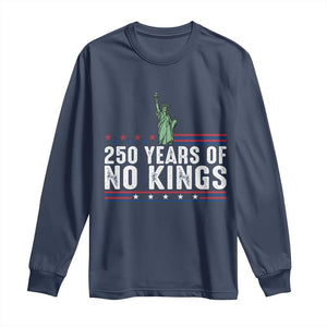 250 Years Of No Kings Long Sleeve Shirt Statue Of Liberty Freedom Protest TS12 Navy Print Your Wear