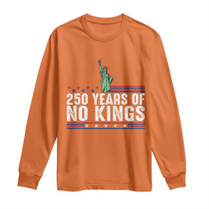 250 Years Of No Kings Long Sleeve Shirt Statue Of Liberty Freedom Protest TS12 Orange Print Your Wear