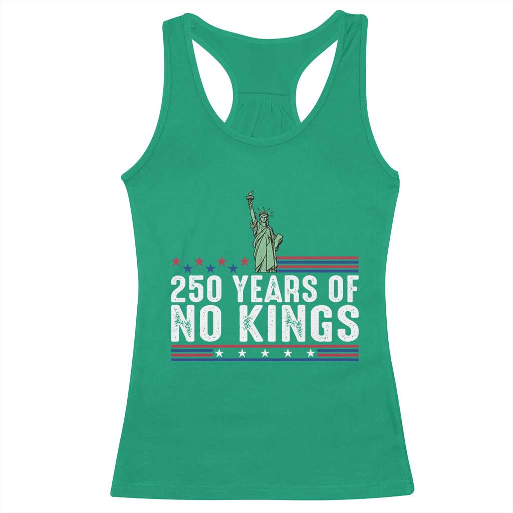 250 Years Of No Kings Racerback Tank Top Statue Of Liberty Freedom Protest TS12 Irish Green Print Your Wear