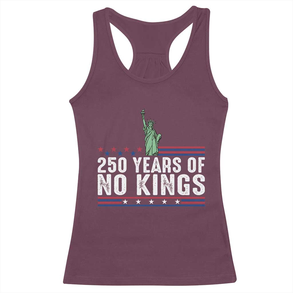 250 Years Of No Kings Racerback Tank Top Statue Of Liberty Freedom Protest TS12 Maroon Print Your Wear