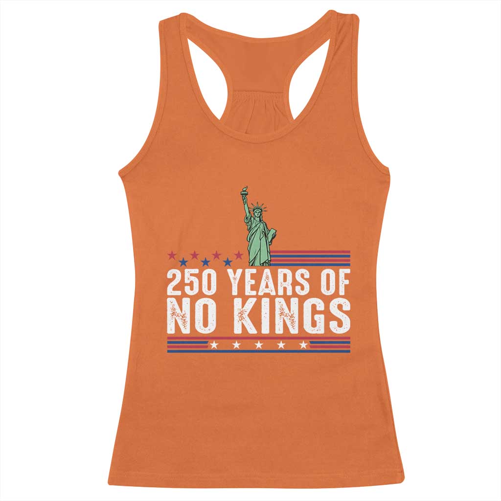 250 Years Of No Kings Racerback Tank Top Statue Of Liberty Freedom Protest TS12 Orange Print Your Wear