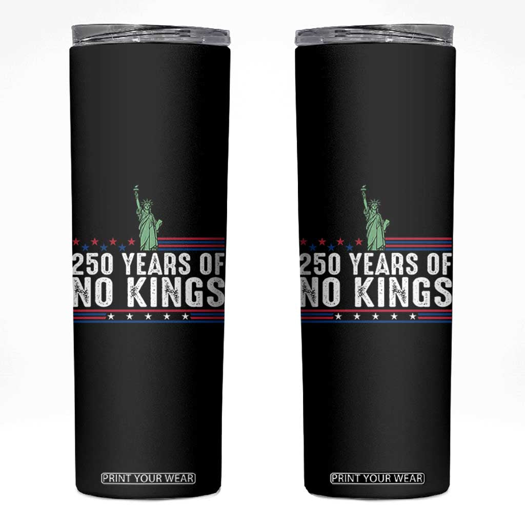 250 Years Of No Kings Skinny Tumbler Statue Of Liberty Freedom Protest TS12 Black Print Your Wear