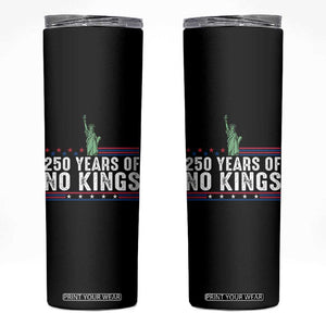 250 Years Of No Kings Skinny Tumbler Statue Of Liberty Freedom Protest TS12 Black Print Your Wear