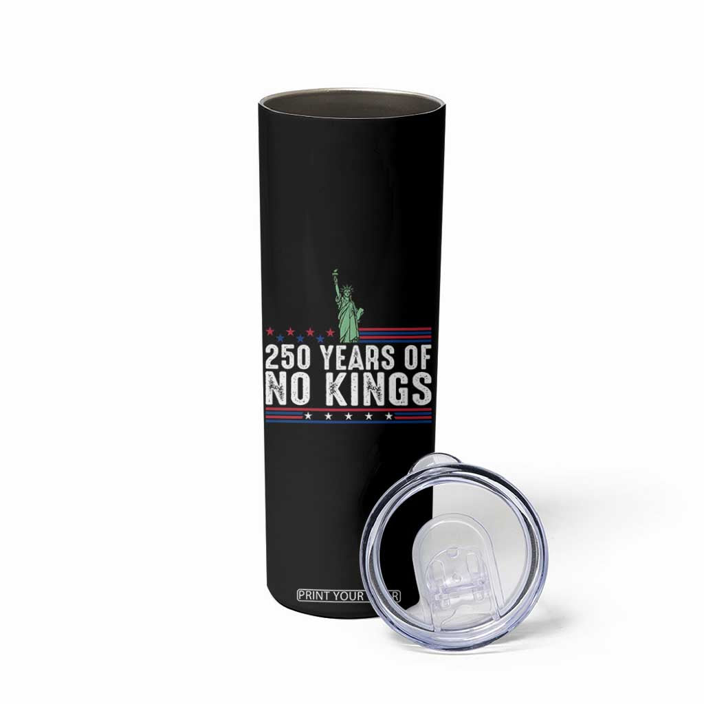 250 Years Of No Kings Skinny Tumbler Statue Of Liberty Freedom Protest TS12 Print Your Wear