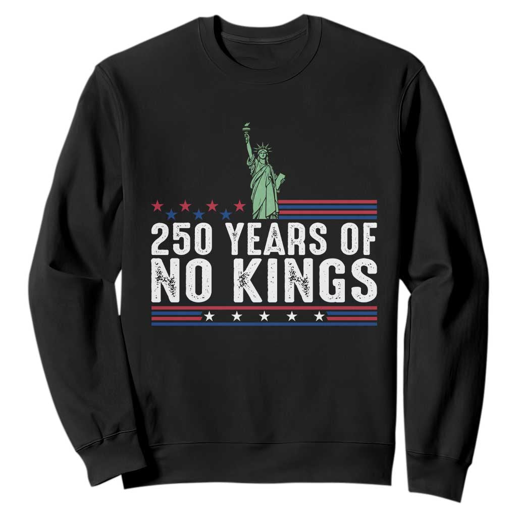 250 Years Of No Kings Sweatshirt Statue Of Liberty Freedom Protest TS12 Black Print Your Wear