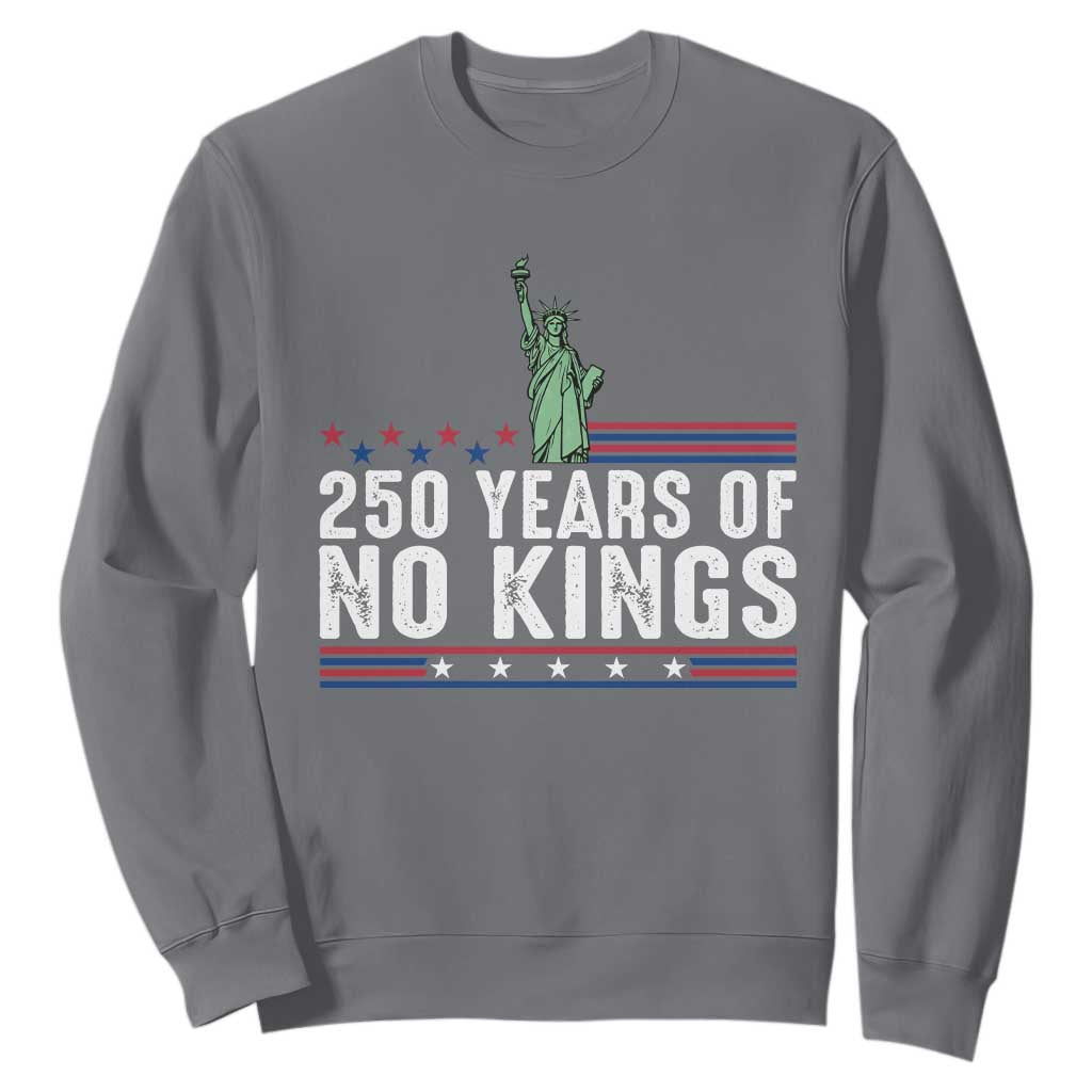 250 Years Of No Kings Sweatshirt Statue Of Liberty Freedom Protest TS12 Charcoal Print Your Wear