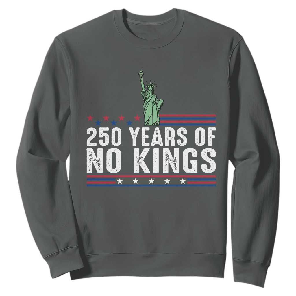 250 Years Of No Kings Sweatshirt Statue Of Liberty Freedom Protest TS12 Dark Heather Print Your Wear