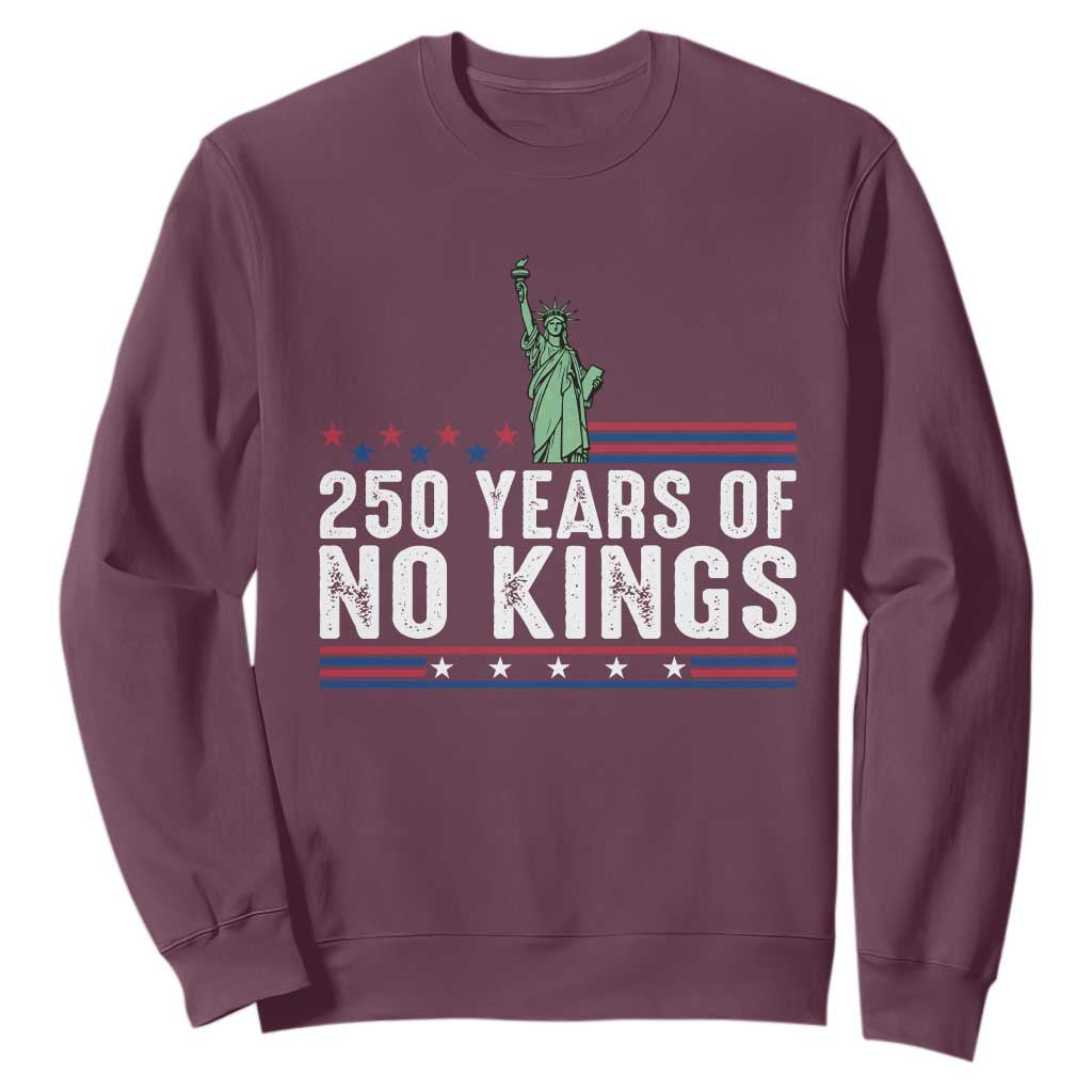 250 Years Of No Kings Sweatshirt Statue Of Liberty Freedom Protest TS12 Maroon Print Your Wear