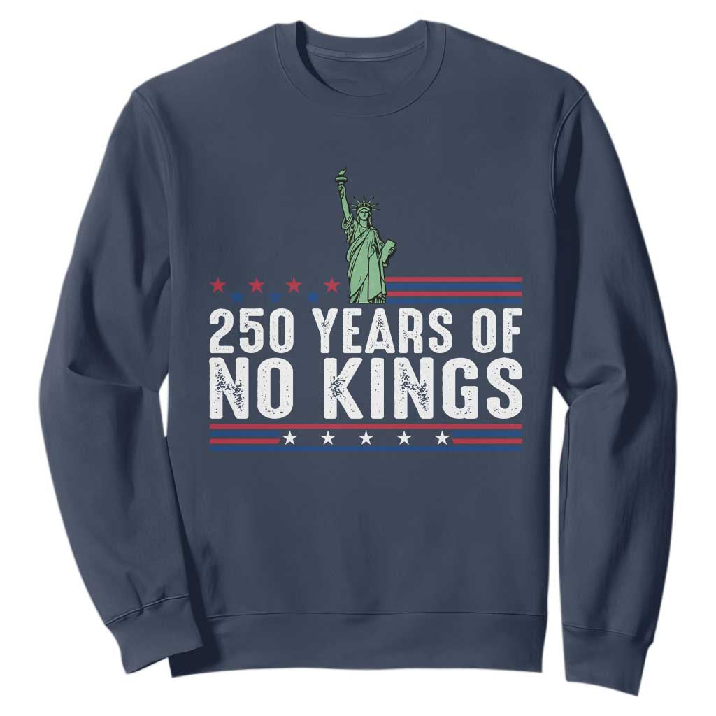 250 Years Of No Kings Sweatshirt Statue Of Liberty Freedom Protest TS12 Navy Print Your Wear