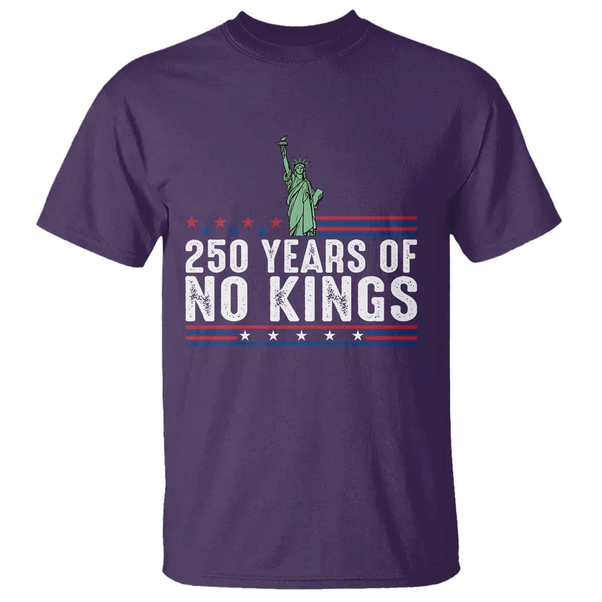 250 Years Of No Kings T Shirt Statue Of Liberty Freedom Protest TS12 Purple Print Your Wear