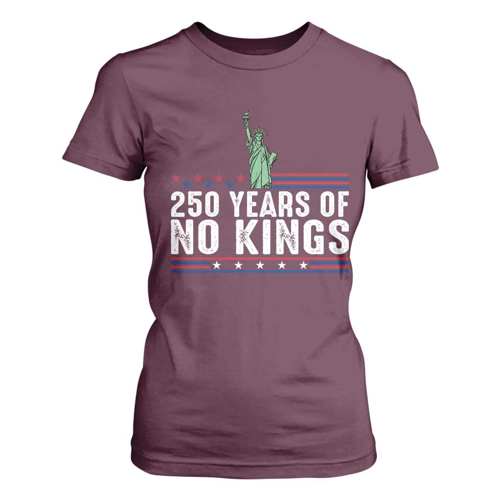 250 Years Of No Kings T Shirt For Women Statue Of Liberty Freedom Protest TS12 Maroon Print Your Wear