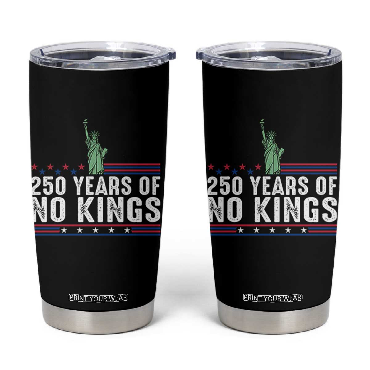250 Years Of No Kings Tumbler Cup Statue Of Liberty Freedom Protest TS12 Black Print Your Wear