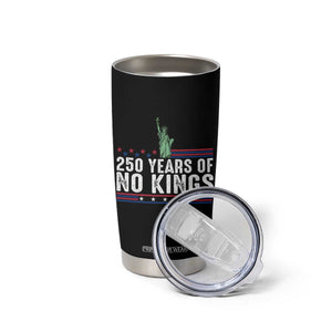 250 Years Of No Kings Tumbler Cup Statue Of Liberty Freedom Protest TS12 Print Your Wear