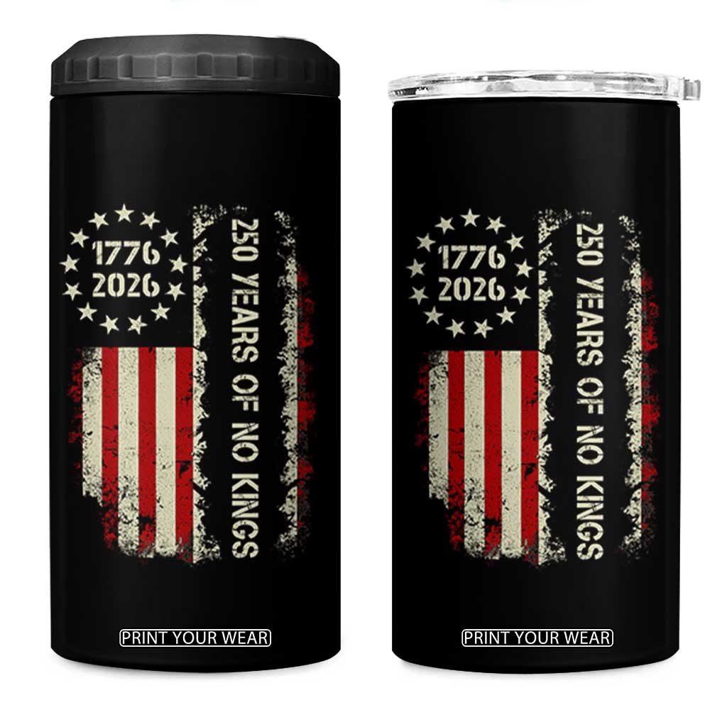 250 Years Of No Kings 4 in 1 Can Cooler Tumbler Vintage American Flag TS12 One Size: 16 oz Black Print Your Wear