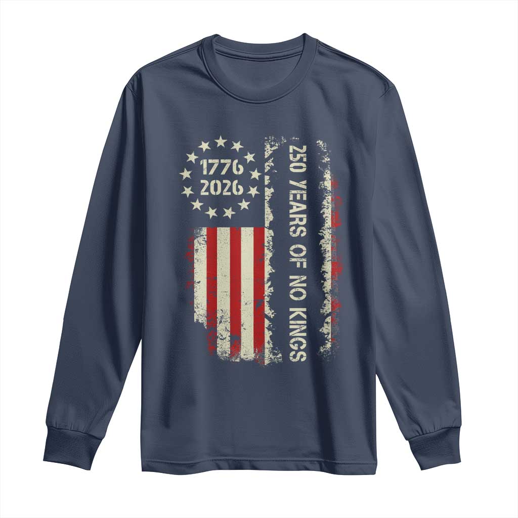 250 Years Of No Kings Long Sleeve Shirt Vintage American Flag TS12 Navy Print Your Wear