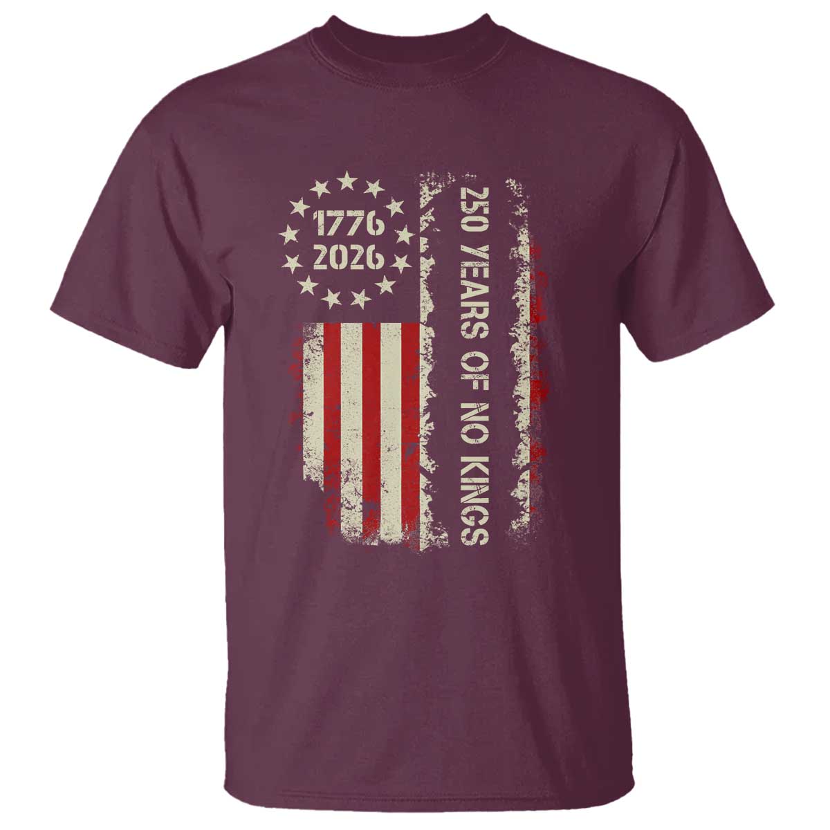 250 Years Of No Kings T Shirt Vintage American Flag TS12 Maroon Print Your Wear