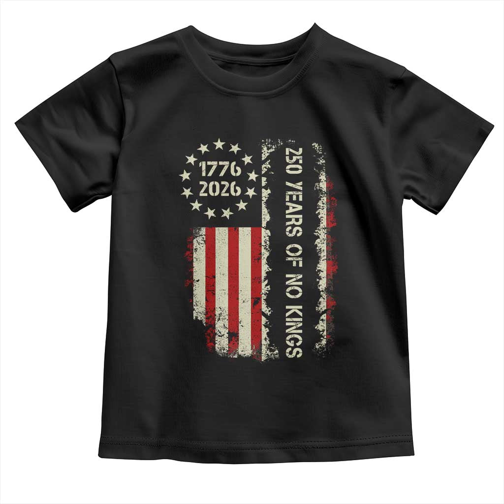 250 Years Of No Kings Toddler T Shirt Vintage American Flag TS12 Black Print Your Wear