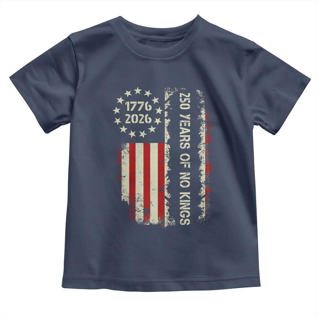 250 Years Of No Kings Toddler T Shirt Vintage American Flag TS12 Navy Print Your Wear