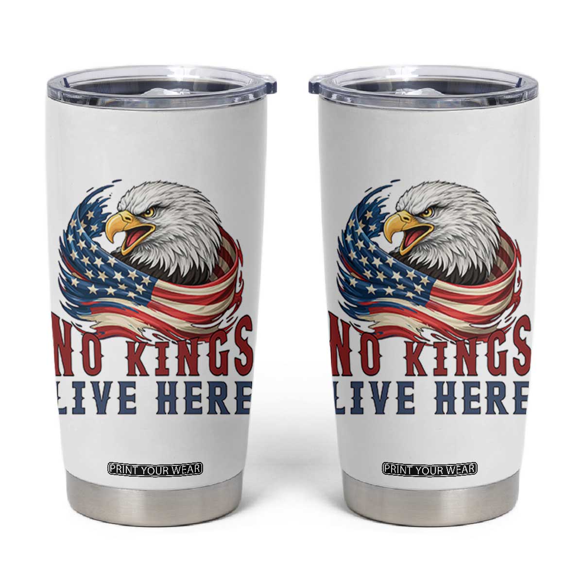 No Kings Live Here Tumbler Cup Patriotic American Eagle TS12 White Print Your Wear