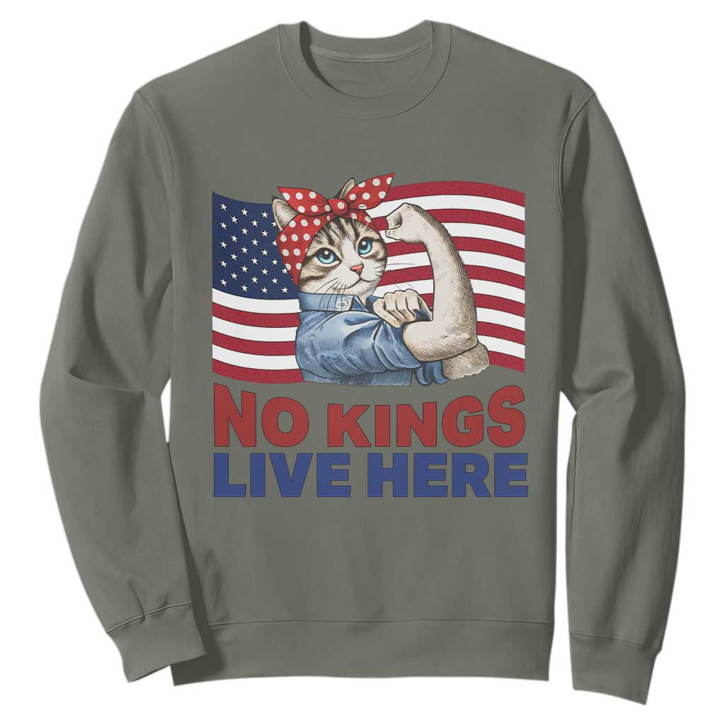 No Kings Live Here Sweatshirt Funny Rosie The Riveter Cat Feminist Gift TS12 Military Green Print Your Wear