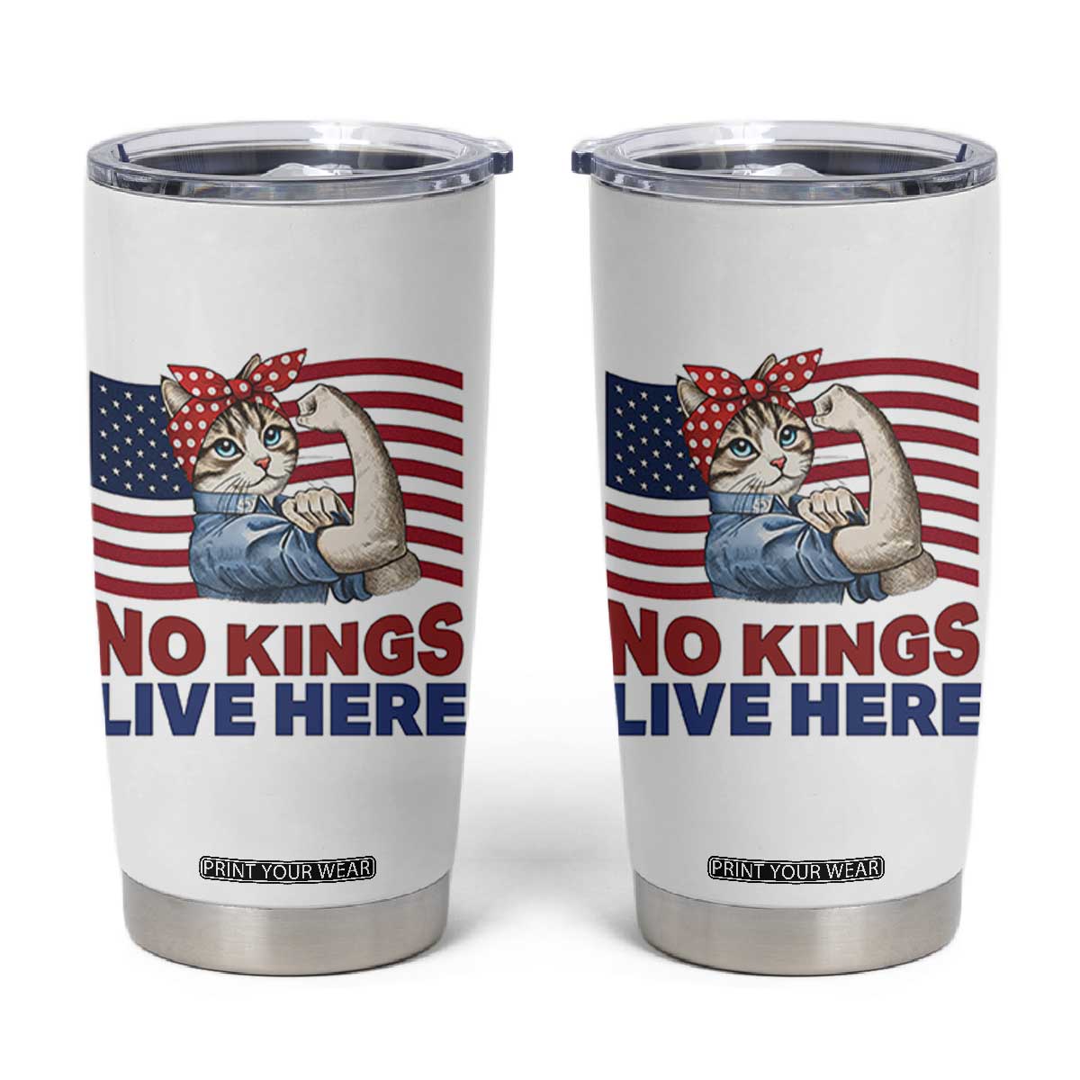 No Kings Live Here Tumbler Cup Funny Rosie The Riveter Cat Feminist Gift TS12 White Print Your Wear