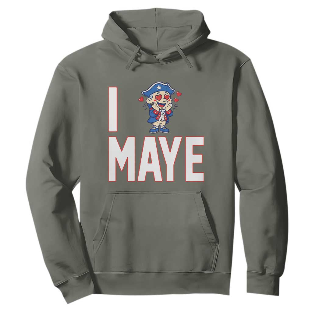 I Love Maye Hoodie Funny QB Sport Fan TS12 Military Green Print Your Wear