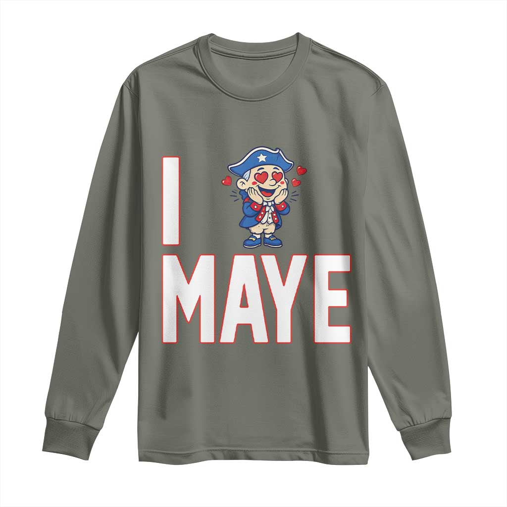 I Love Maye Long Sleeve Shirt Funny QB Sport Fan TS12 Military Green Print Your Wear
