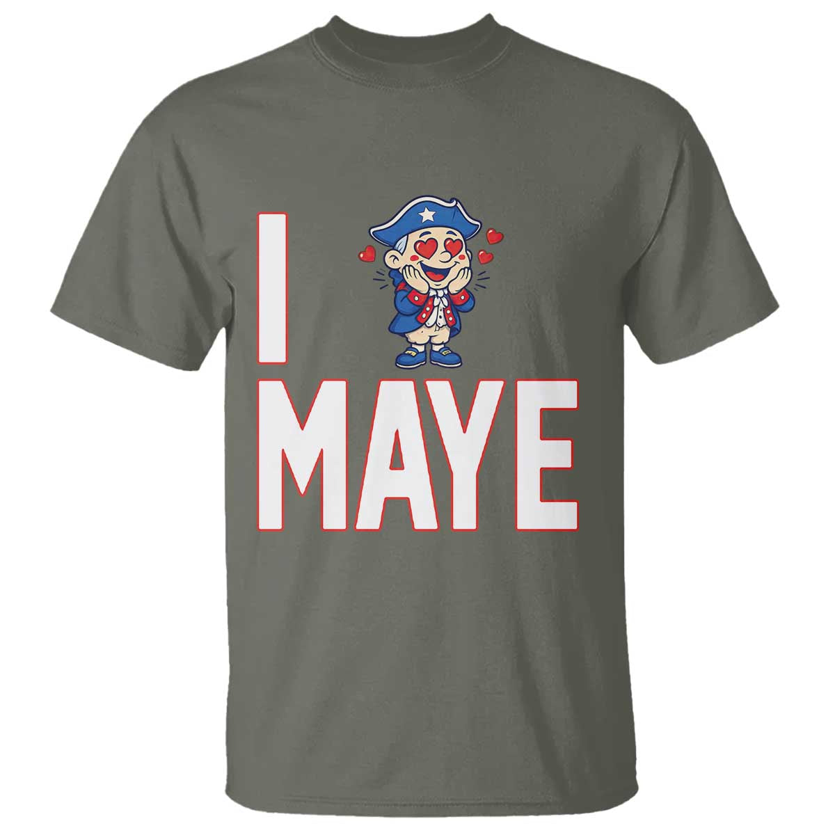 I Love Maye T Shirt Funny QB Sport Fan TS12 Military Green Print Your Wear