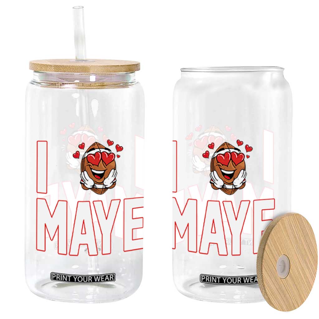 I Love Maye Glass Can Football Lover Gift For NE Fan TS12 Print Your Wear