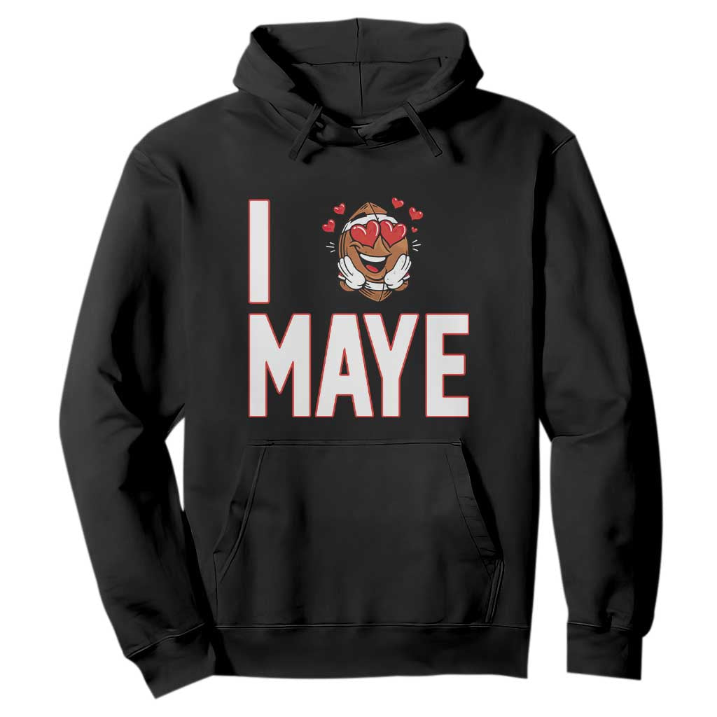 I Love Maye Hoodie Football Lover Gift For NE Fan TS12 Black Print Your Wear