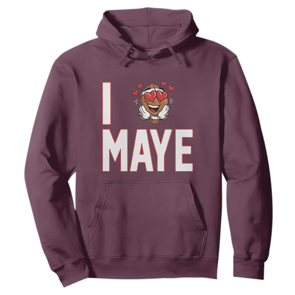 I Love Maye Hoodie Football Lover Gift For NE Fan TS12 Maroon Print Your Wear