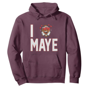 I Love Maye Hoodie Football Lover Gift For NE Fan TS12 Maroon Print Your Wear