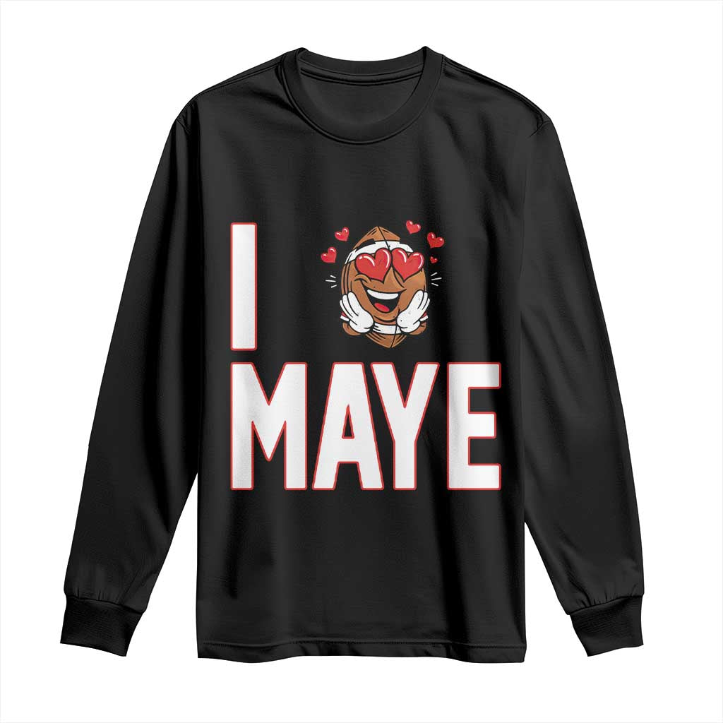 I Love Maye Long Sleeve Shirt Football Lover Gift For NE Fan TS12 Black Print Your Wear