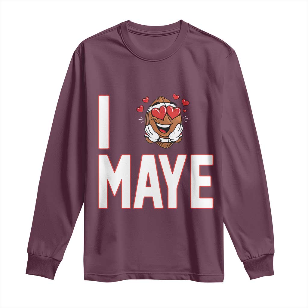 I Love Maye Long Sleeve Shirt Football Lover Gift For NE Fan TS12 Maroon Print Your Wear