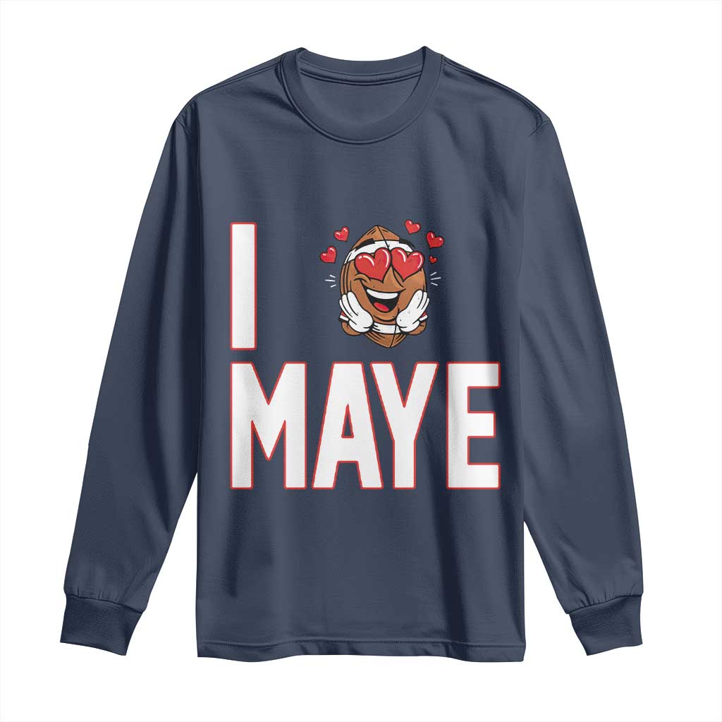 I Love Maye Long Sleeve Shirt Football Lover Gift For NE Fan TS12 Navy Print Your Wear