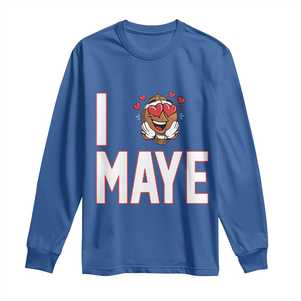 I Love Maye Long Sleeve Shirt Football Lover Gift For NE Fan TS12 Royal Blue Print Your Wear