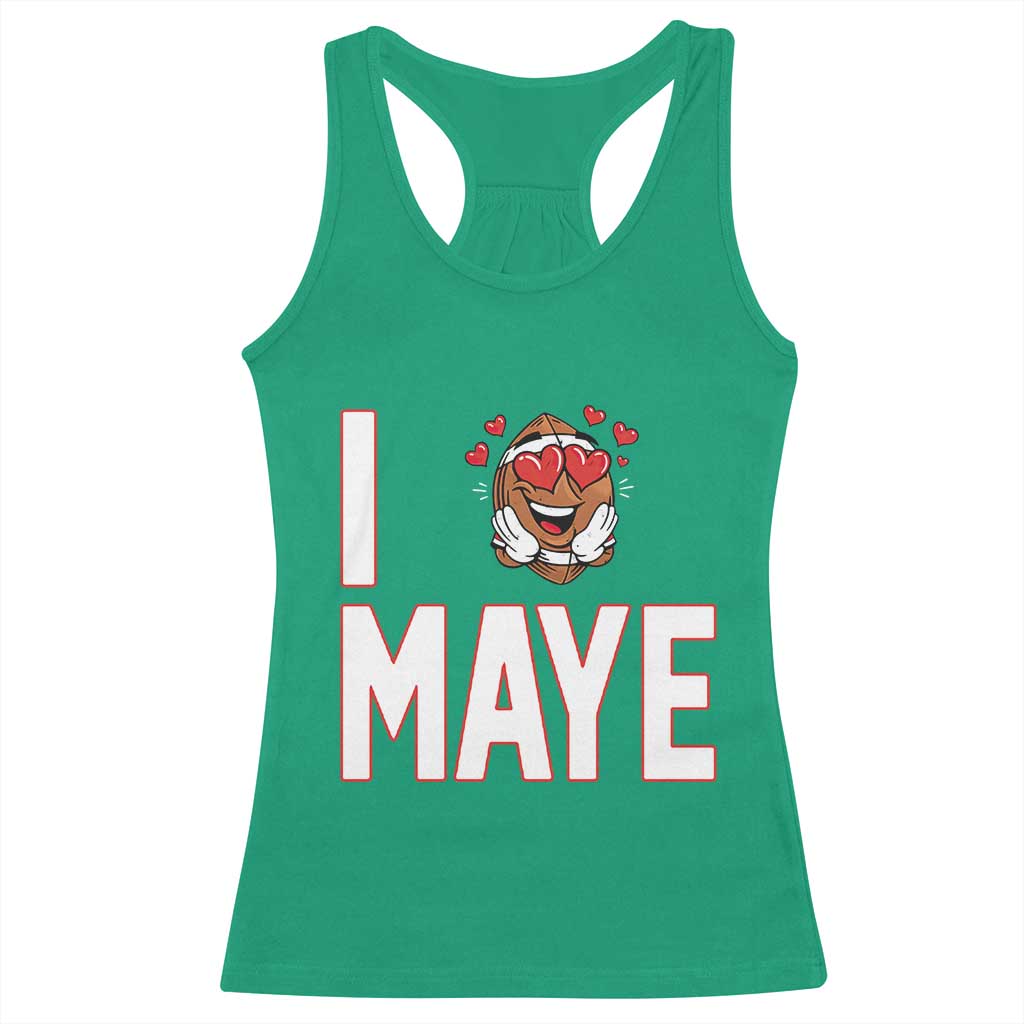I Love Maye Racerback Tank Top Football Lover Gift For NE Fan TS12 Irish Green Print Your Wear