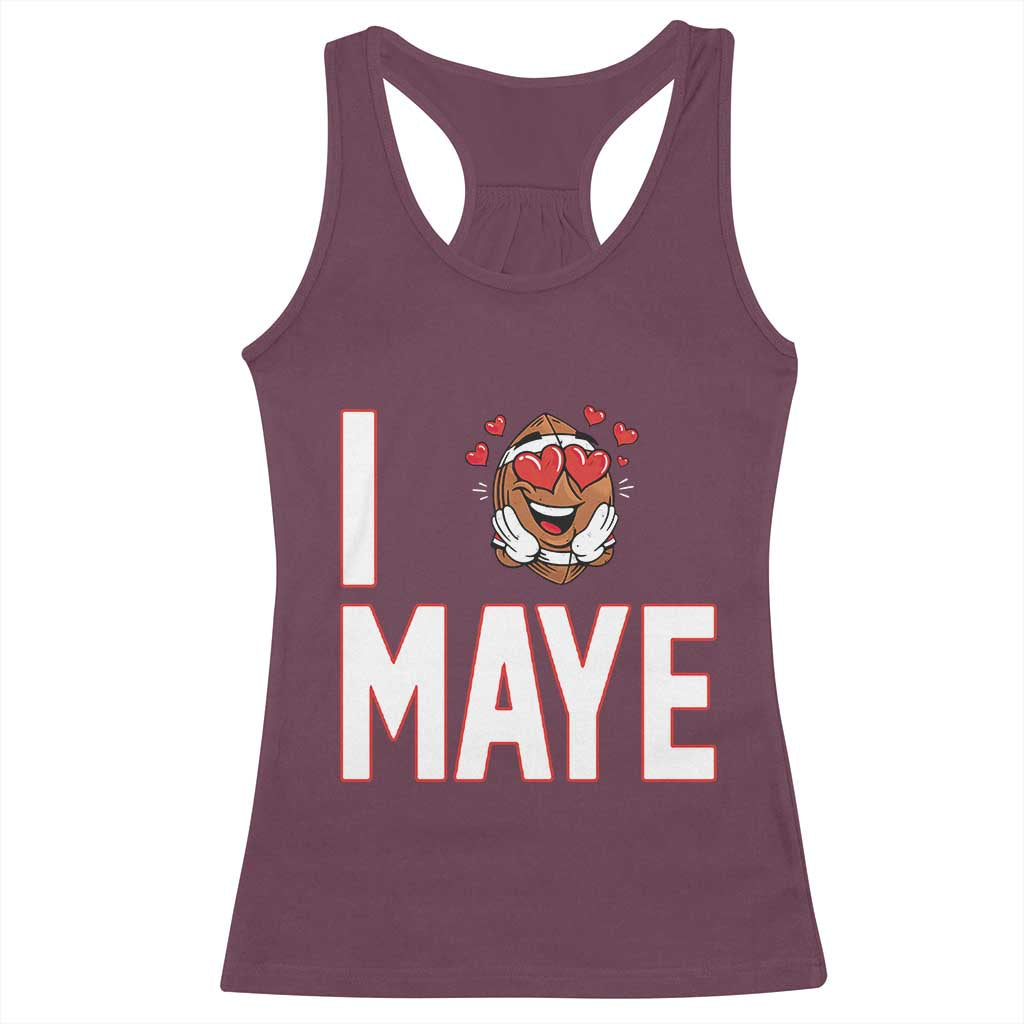 I Love Maye Racerback Tank Top Football Lover Gift For NE Fan TS12 Maroon Print Your Wear