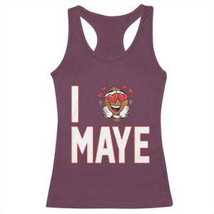 I Love Maye Racerback Tank Top Football Lover Gift For NE Fan TS12 Maroon Print Your Wear